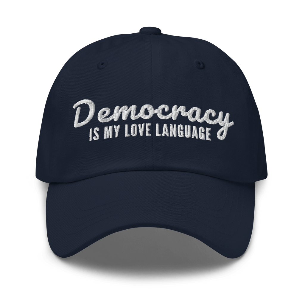 Democracy Is My Love Language Dad Hat - Heartland Stitch