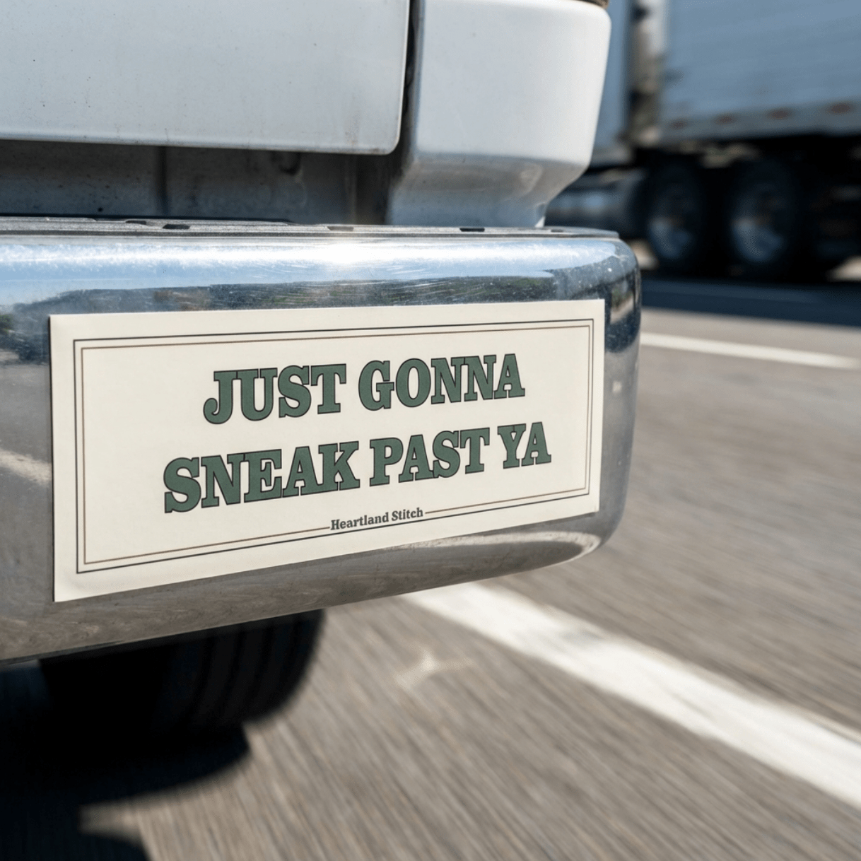 Just Gonna Sneak Past Ya Car Bumper Magnet - Heartland Stitch