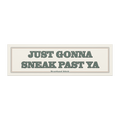 Just Gonna Sneak Past Ya Car Bumper Magnet - Heartland Stitch