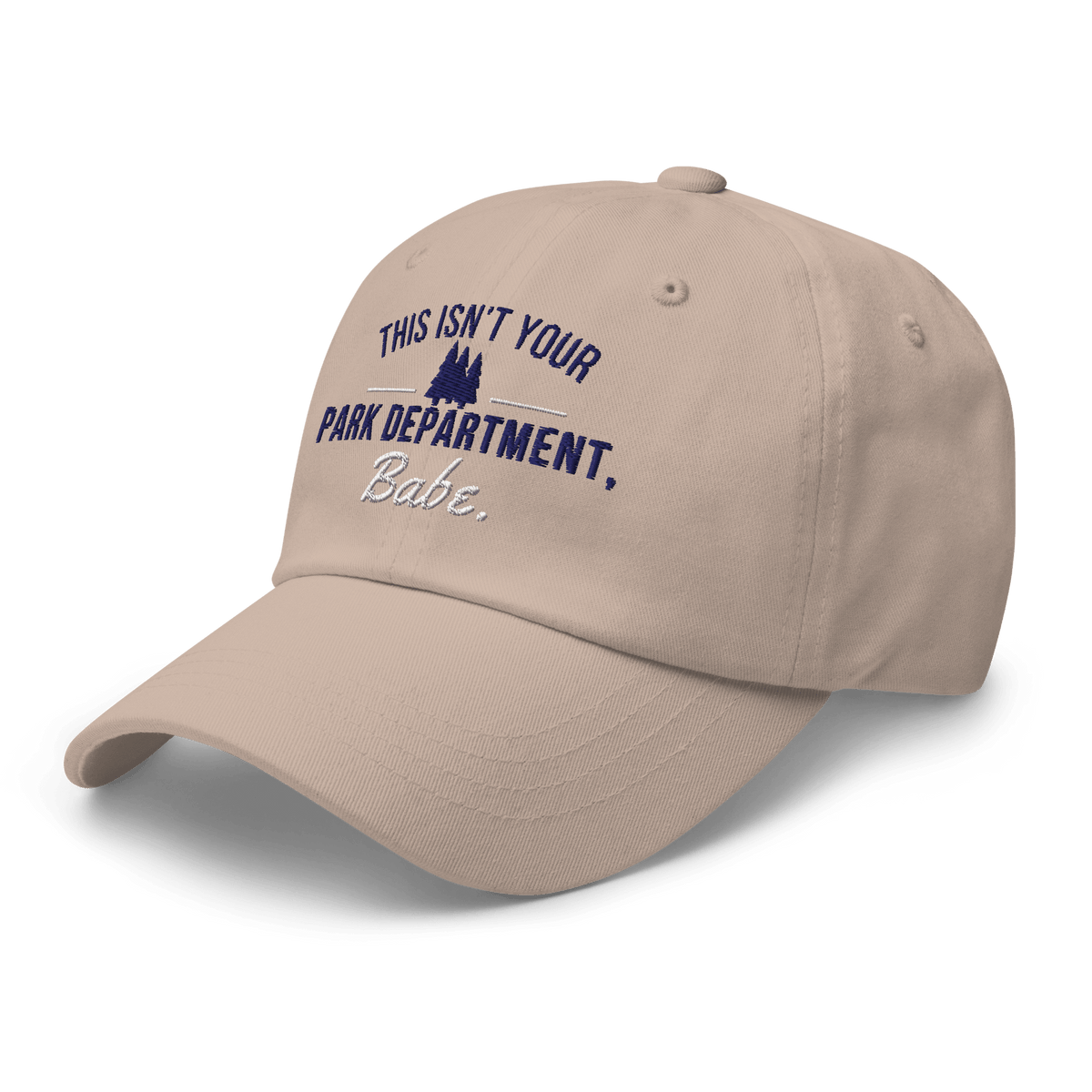"This Isn't Your Park Department, Babe." Dad Hat - Heartland Stitch