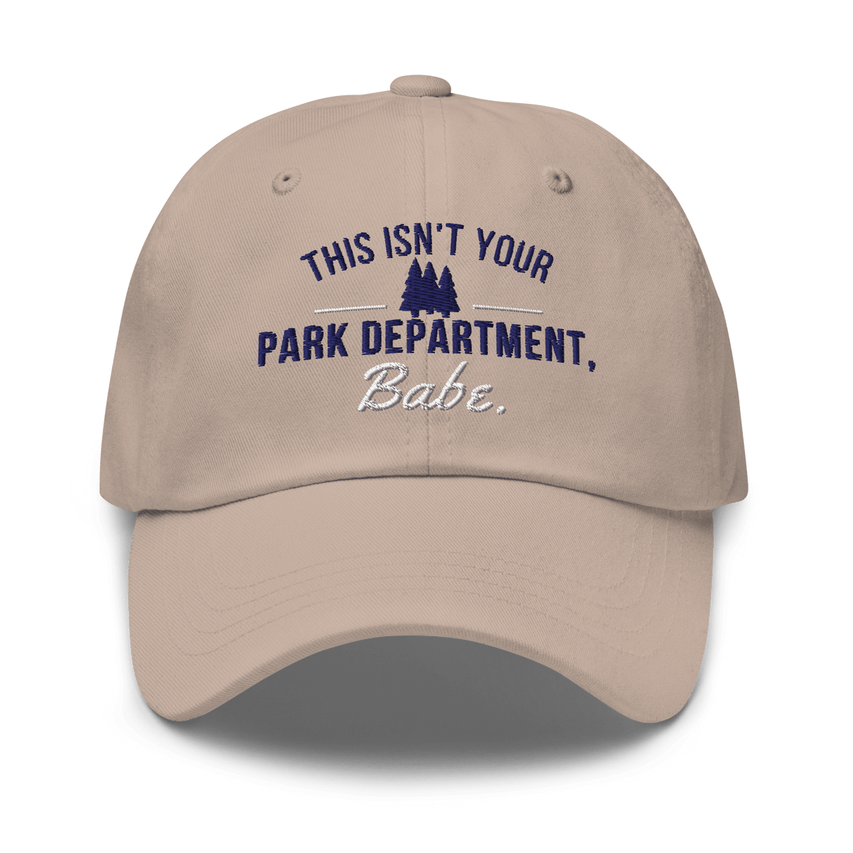 "This Isn't Your Park Department, Babe." Dad Hat - Heartland Stitch